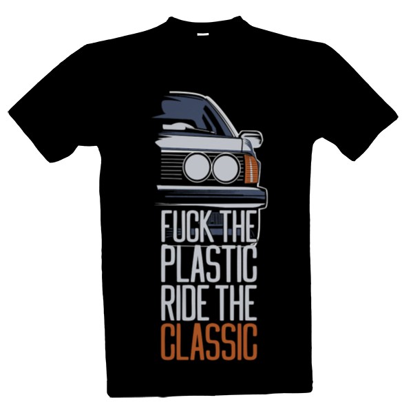 Tričko s potiskem F.ck The Plastic Drive The Classic