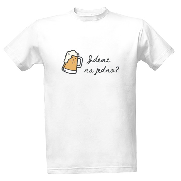 Tričko s potiskem Jdeme na jedno... pivo?