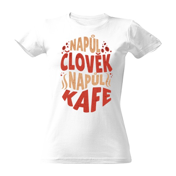 Tričko s potiskem Jsem z poloviny kafe