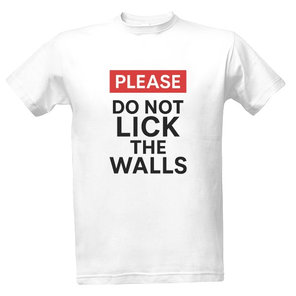 Please do not lick the walls