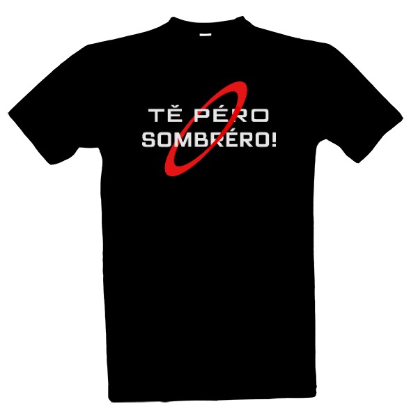 Tričko s potiskem Tě péro SOMBRÉRO