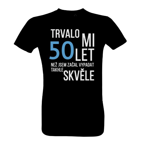 Tričko s potiskem Trvalo mi 